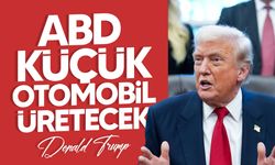 Trump: "ABD küçük otomobil üretecek"