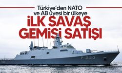 Türkiye, NATO ve Avrupa Birliği üyesi bir ülkeye savaş gemisi ihracatı gerçekleştirdi