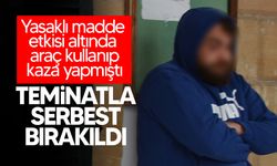 Yasaklı madde etkisi altında araç kullanan şahıs yeniden mahkemeye çıkarıldı!