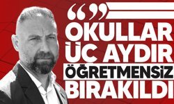 Burak Maviş: Okullar üç aydır öğretmensiz bırakıldı, sorumlu Bakanlık