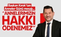 Ceyhun Kırok’tan Anneler Günü mesajı