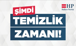 Halkın Partisi’nden dikkat çeken slogan: “Şimdi Temizlik Zamanı”