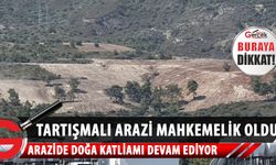 Tartışmalı Arazi Mahkemelik Oldu