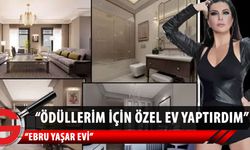 Ebru Yaşar: Ödüllerim için özel bir ev yaptırdım