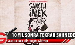 Sancılı İnek 10 yıl sonra yeniden sahnede!