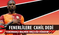 Drogba: Fenerbahçe maçında ırkçılığa uğradım!