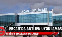Ercan'da antijen uygulaması yarından itibaren başlıyor
