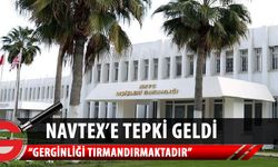 Dışişleri Bakanlığı: Yayınlanan Navtex Doğu Akdeniz’de gerginliği tırmandırmaktadır