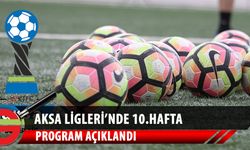 AKSA Ligleri’nde 10.hafta programı