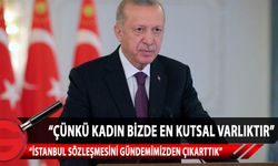 Erdoğan: Biz İstanbul Sözleşmesi ile atılacak adımları zaten normal yasalarımızda kadına şiddetten tutunuz, uygulamalarına varıncaya kadar bunları bizim zaten gündemimizde var
