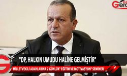 Ataoğlu, DP milletvekili adaylarına yönelik gerçekleştirilen Eğitim ve Motivasyon Kampı’nın açılış konuşmasında vurguladı