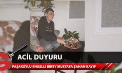 Paşaköylü engelli birey Mustafa Şahan'dan 5 saattir haber alınamıyor
