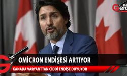 Kanada Başbakanı Trudeau: Omicron varyantından ciddi endişe duyuyoruz