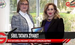 Ece Sucuoğlu’ndan Sibel Tatar’a ziyaret