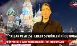 Mardinli Sultan Kösen evlenmek için Rusya'ya gitti
