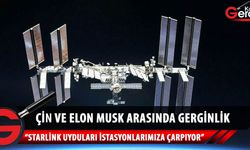 Çin ile Elon Musk arasında uzay istasyonu gerginliği