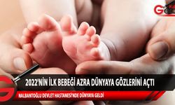 2022'in ilk bebeği Azra