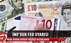 IMF'den Fed uyarısı: Faiz artışına ve para birimlerinde düşüşlere hazırlanın