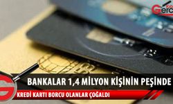 Türkiye'de Bankalar 1,4 milyon yurttaşın peşinde