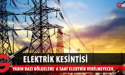 Dikkat! Yarın 6 saatlik elektrik kesintisi yaşanacak