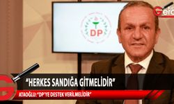 Ataoğlu: DP, Türkiye ile ilişkileri en düzgün şekilde götürebilecek tek partidir