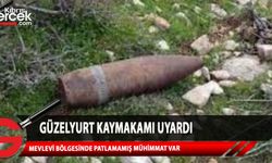 Güzelyurt Kaymakamı Orakçıoğlu, Mevlevi bölgesinde patlamamış mühimmat bulunduğunu açıklayarak vatandaşları uyardı