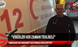Dr. Özcan Hüdaverdi, Omicron varyantının pandemiyi bastırmasının beklendiğini belirtti