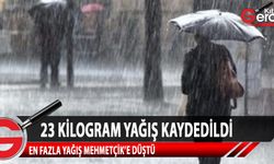 Mehmetçik’te son 24 saatte metrekarede 23 kilogram yağış kaydedildi