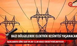 Bazı bölgelerde elektrik kesintisi yaşanacak