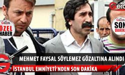 Mehmet Faysal SÖYLEMEZ gözaltına alındı