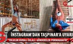 Instagram, Eda Taşpınar'ı uyardı