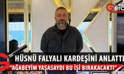 Halil Falyalı’nın kardeşi Hüsnü Falyalı halktv’ye konuştu: Ağabeyim yasadışı bahsi bırakmayı planlıyordu