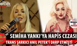 Semiha Yankı, trans şarkıcı Anıl Şişman'a şiddet uygulamıştı! 'kasten basit yaralam"a suçundan ceza aldı