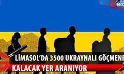 Limasol’da şu anda bulunan 3 bin 500 Ukraynalı göçmene kalacak yer arandığı belirtildi