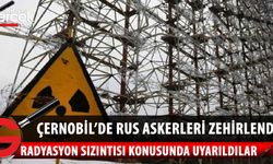 Çernobil'i ele geçiren Rus askeri radyasyondan zehirlendi