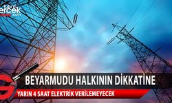 Beyarmudu bölgesinde yarın 4 saat elektrik enerjisi olmayacak