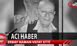 Emekli eğitimci, Erbay Raman hayatını kaybetti