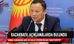 Kırgızistan Dışişleri Bakanı Ruslan Kazakbaev, Kıbrıs sorununa ilişkin açıklamada bulundu