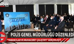 Polis Genel Müdürlüğü tarafından "Yabancılar ve Muhaceret Çalıştayı" gerçekleşti