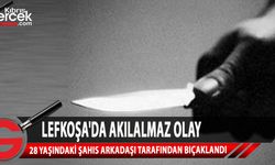 Lefkoşa'da 28 yaşındaki şahıs yurt odasında arkadaşı tarafından bıçaklandı