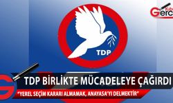 TDP, tüm paydaşları ve halkı bu mücadelede birlikte hareket etmeye çağırdı