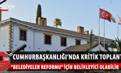 Cumhurbaşkanlığı’nda ‘belediyeler reformu’ toplantısı