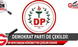 SON DAKİKA! Demokrat Parti de hükümetten çekilme kararı aldı