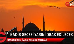 Din Görevlileri Derneği Başkanı: İslam âleminin Kadir Gecesini kutluyorum