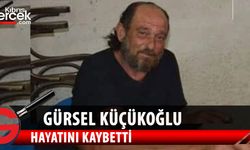 Gürsel Küçükoğlu (Kaptan) hayatını kaybetti