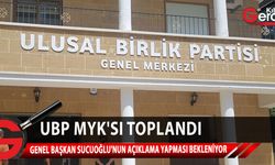 UBP Merkez Yönetim Kurulu saat 19.30 sıralarında toplandı