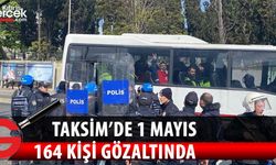 Taksim'de 1 Mayıs: 164 kişi gözaltına alındı
