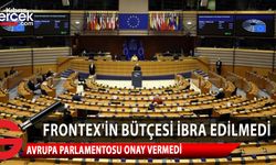 Milletvekilleri, AB Sınır ve Sahil Güvenlik Ajansı Frontex'in bütçesini ibra etmedi