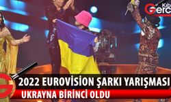 2022 Eurovision Şarkı Yarışması'nı Ukrayna kazandı