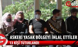 Zümrütköy’de askeri yasak bölgeyi ihlal eden 13 zanlı tutuklandı